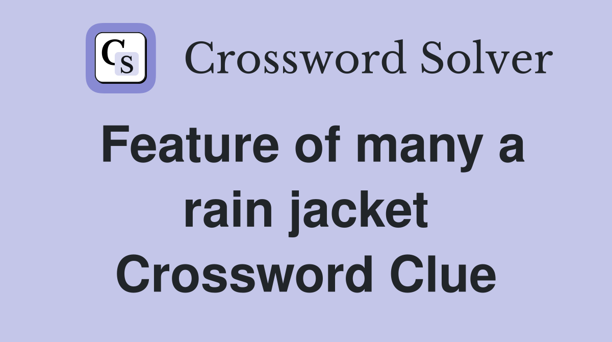Feature of many a rain jacket Crossword Clue Answers Crossword Solver